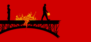 burning bridges with people
