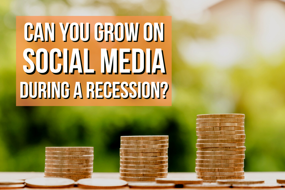 Can You Grow On Social Media During a Recession