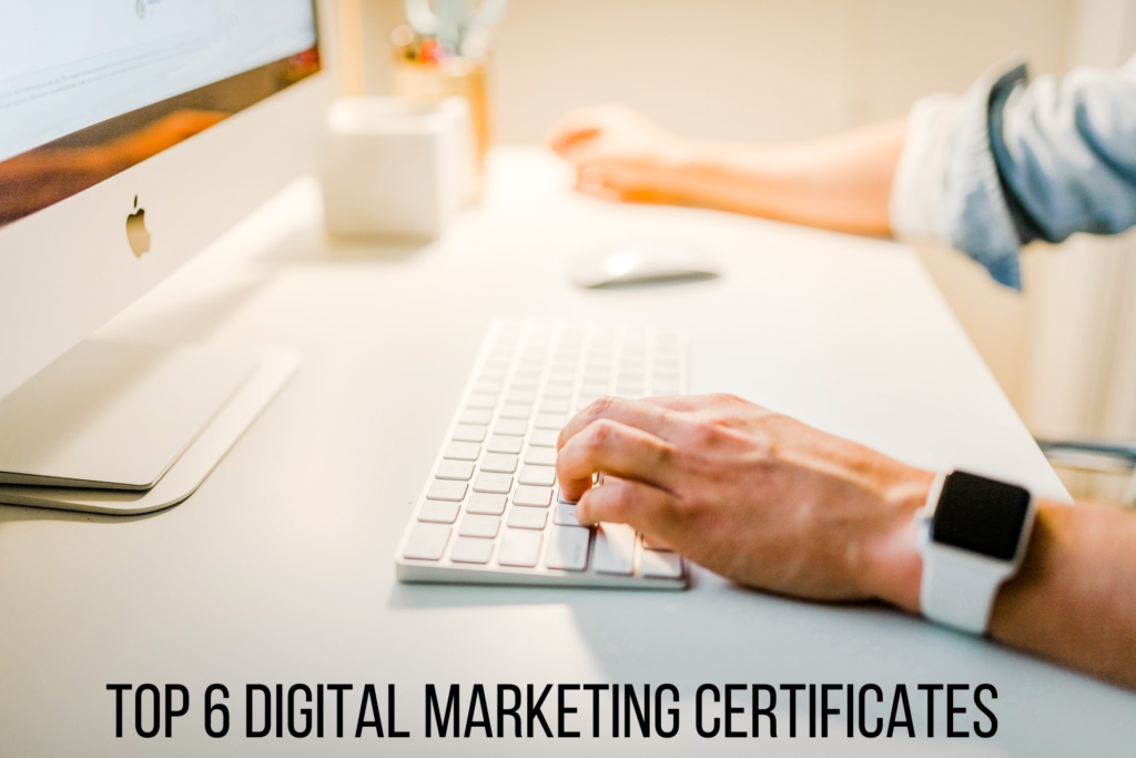 A white-toned image with someone sitting at a keyboard on an Apple desktop. Text: Top 6 Digital Marketing Certificates.