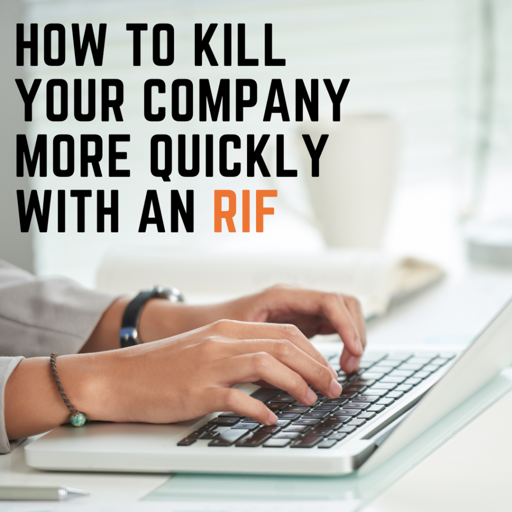 A pair of hands type on a keyboard. The background is white tones, with an open book and mug. Text: How to Kill Your Company More Quickly with an RIF