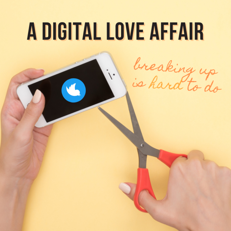 A pair of hands hold a phone with Twitter logo displayed & orange scissors poised to cut phone. Text: A Digital Love Affair. Breaking up is hard to do
