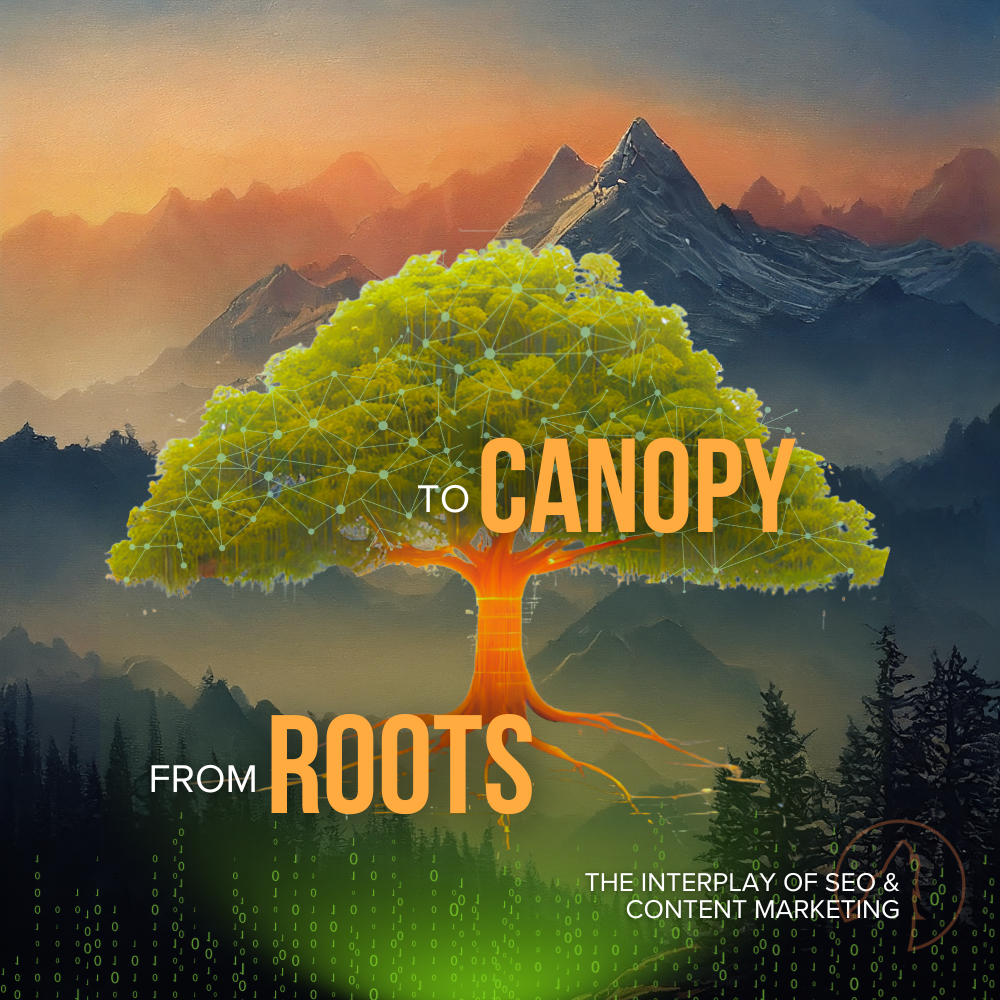A digital tree with circuit-like canopy and glowing orange roots set against a mountain landscape illustrates the connection between SEO and content marketing, captioned "The interplay of SEO & content marketing" and "FROM ROOTS to CANOPY".